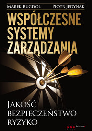 Współczesne systemy zarządzania Jakość, bezpieczeństwo, ryzyko