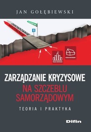 Zarządzanie kryzysowe na szczeblu samorządowym Teoria i praktyka