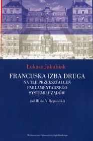 Francuska izba druga na tle przekształceń parlamentarnego systemu rządów od III do V Republiki