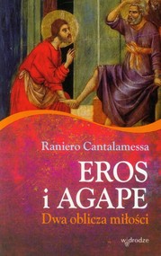 Eros i Agape Dwa oblicza miłości