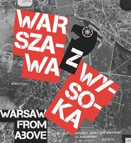 Warszawa z wysoka Niemieckie zdjęcia lotnicze 1940-45 z National Archives w College Park WARSAW FROM ABOVE.  German aerial photographs 1940-1945 from the National Archives in College Park