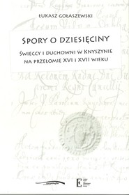 Spory o dziesięciny Świeccy i duchowni w Knyszynie na przełomie XVI i XVII wieku
