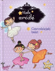 Małe wróżki Czarodziejski balet Już czytam!