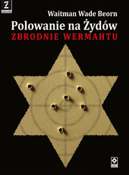 Polowanie na Żydów Zbrodnie Wehrmachtu