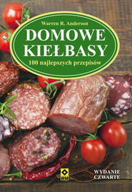 Domowe kiełbasy 100 najlepszych przepisów