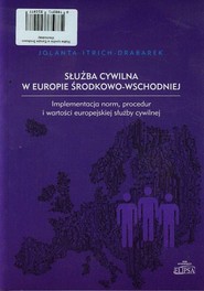 Służba cywilna w Europie Środkowo-Wschodniej Implementacja norm, procedur i wartości europejskiej służby cywilnej