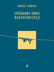 Spóźniony owoc radiofonizacji