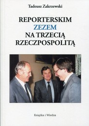 Reporterskim zezem na trzecią Rzeczpospolitą