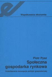 Społeczna gospodarka rynkowa Ordoliberalna koncepcja polityki gospodarczej