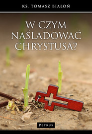 W czym naśladować Chrystusa?