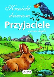 Krasicki dzieciom Przyjaciele i inne bajki