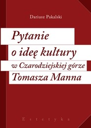 Pytanie o ideę kultury w Czarodziejskiej górze Tomasza Manna