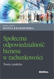Społeczna odpowiedzialność biznesu w rachunkowości Teoria i praktyka