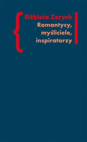 Romantycy, myśliciele, inspiratorzy Badania nad wpływem filozofii niemieckiej – od Kanta do Hegla – na literaturę polskiego romantyzmu