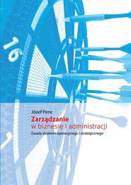 Zarządzanie w biznesie i administracji Zasady działania operacyjnego i strategicznego