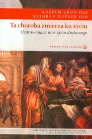 Ta choroba zmierza ku życiu Uzdrawiająca moc życia duchowego