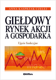 Giełdowy rynek akcji a gospodarka Ujęcie funkcyjne