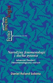 Narodziny fenomenologii z ducha pytania Johannes Daubert i fenomenologiczny rozruch