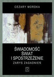 Świadomość świat i spostrzeżenie Zarys zagadnień