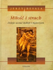 Miłość i strach Tom 1 Dzieje uczuć kobiet i mężczyzn