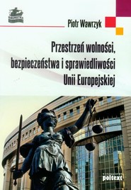 Przestrzeń wolności bezpieczeństwa i sprawiedliwości Unii Europejskiej