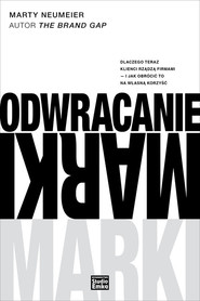 Odwracanie marki Dlaczego teraz klienci rządzą firmami - i jak obrócić to na własną korzyść