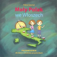 Mały Polak we Włoszech Przewodnik dla dzieci i młodzieży po polonikach