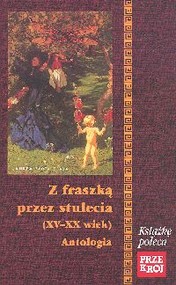 Z fraszką przez stulecia XV - XX wiek antologia