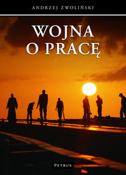 Wojna o pracę Wyzwania współczesnego rynku pracy