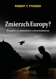 Zmierzch Europy? Perspektywy przyszłości a chrześcijaństwo