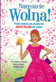 Nareszcie wolna! Prosta metoda jak skutecznie rzucić palenie dla kobiet