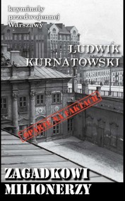 Zagadkowi milionerzy Kryminały przedwojennej Warszawy