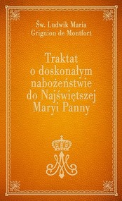 Traktat o doskonałym nabożeństwie do Najświętszej Maryi Panny