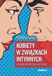 Kobiety w związkach intymnych Studium empiryczno-krytyczne