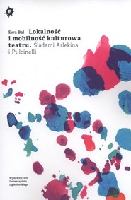 Lokalność i mobilność kulturowa teatru Śladami Arlekina i Pulcinelli