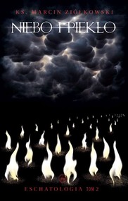 Niebo i piekło Eschatologia Tom 2
