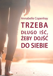 Trzeba długo iść, żeby dojść do siebie