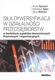 Siła dywersyfikacji w działalności przedsiębiorstw w kontekście aspektów ekonomicznych, finansowych