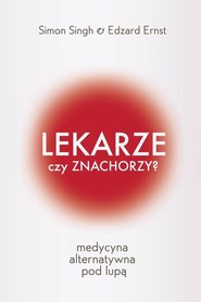 Lekarze czy znachorzy Medycyna alternatywna pod lupą