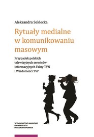 Rytuały medialne w komunikowaniu masowym