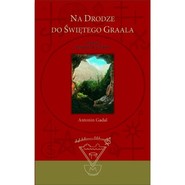 Na drodze do Świętego Graala Dawne misteria Katarów