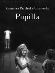 Pupilla Metamorfozy figury drapieżnej dziewczynki w wyobraźni symbolicznej XX wieku