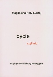 Bycie czyli nic Przyczynek do lektury Heideggera
