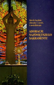 Nie będzie chwała i cześć, i uwielbienie Adoracje Najświętszego Sakramentu