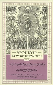 Apokryfy Nowego Testamentu Tom 3 Listy i apokalipsy chrześcijańskie. Apokryfy syryjskie.
