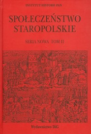 Społeczeństwo staropolskie seria nowa Tom 2