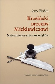 Krasiński przeciw Mickiewiczowi Najważniejszy spór romantyków