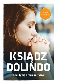 Ksiądz Dolindo Jezu Ty się o mnie zatroszcz
