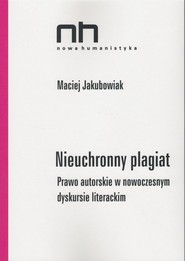 Nieuchronny plagiat Prawo autorskie w nowoczesnym dyskursie literackim