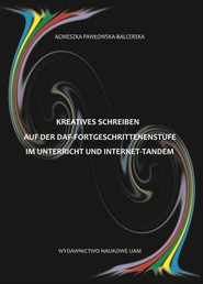 Kreatives Schreiben auf der DaF-Fortgeschrittenenstufe im Unterricht und Internet-Tandem